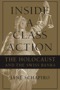 INSIDE A CLASS ACTION THE HOLOCAUST AND THE SWISS BANKS