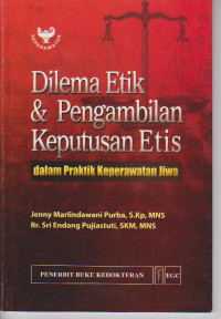 DILEMA ETIK & PENGAMBILAN KEPUTUSAN ETIS dalam praktik keperawatan jiwa
