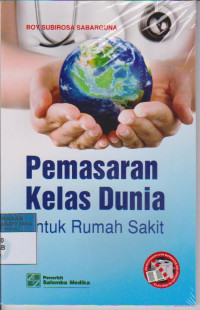 PEMASARAN KELAS DUNIA untuk Rumah Sakit